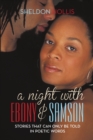 Image for A Night With Ebony and Samson : Stories That Can Only Be Told In Poetic Words