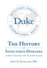 Image for The History of Infectious Diseases At Duke University In the Twentieth Century