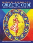 Image for Medical Astrology: Galactic Code: Understanding the Galactic Energies of the Human Biological Systems