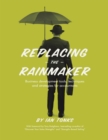 Image for Replacing the Rainmaker: Business Development Tools, Techniques and Strategies for Accountants