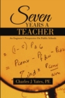 Image for Seven Years a Teacher : An Engineer&#39;s Perspective On Public Schools