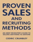 Image for Proven Sales and Recruiting Methods: An Army Recruiter&#39;s Guide to Selling Anything to Anyone