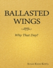 Image for Ballasted Wings: Why That Day?