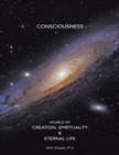 Image for Consciousness Source of Creation, Spirituality &amp; Eternal Life
