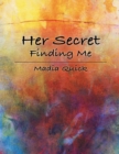 Image for Her Secret: Finding Me
