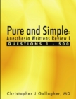 Image for Pure and Simple : Anesthesia Writtens Review I Questions 1 - 500