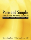 Image for Pure and Simple: Anesthesia Writtens Review II Questions, Answers, Explanations 1 - 500