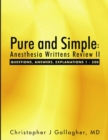 Image for Pure and Simple : Anesthesia Writtens Review II Questions, Answers, Explanations 1 - 500
