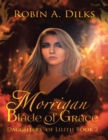 Image for Morrigan Blade of Grace: Daughters of Lilith, Book II