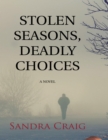 Image for Stolen Seasons, Deadly Choices