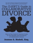 Image for Client&#39;s Guide to Collaborative Divorce: Your Quick and Practical Guide to the Benefits and Procedures of Collaborative Divorce