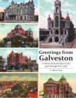 Image for Greetings from Galveston: A History from the 1870S to the 1950S Through Post Cards
