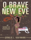 Image for O Brave New Eve: Genetic Fantasy