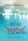 Image for Real Spiritual Growth : A Practical Guide to Achieving the Spiritual Growth You Have Always Wanted