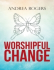 Image for Worshipful Change