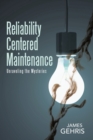 Image for Reliability Centered Maintenance : Unraveling the Mysteries
