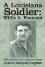 Image for A Louisiana Soldier : Willis A. Fontenot: 86th Chemical Mortar Battalion, WWII