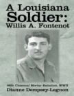 Image for Louisiana Soldier: Willis A. Fontenot: 86th Chemical Mortar Battalion, WWII