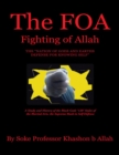 Image for FOA Fighting of Allah the &quot;Nation of Gods and Earths Defense for Knowing Self&quot;: A Study and History of the Black Gods &#39;120&#39; Styles of the Martial Arts, the Supreme Book In Self Defense