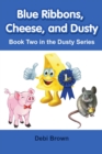 Image for Blue Ribbons, Cheese, and Dusty