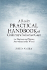 Image for A really practical handbook of children&#39;s palliative care for doctors and nurses anywhere in the world