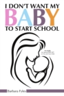 Image for I Don&#39;t Want My Baby To Start School