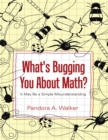 Image for What&#39;s Bugging You About Math?