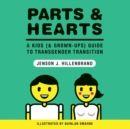 Image for Parts and Hearts : A Kids (and Grown-Ups) Guide to Transgender Transition