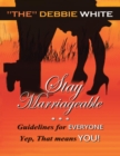 Image for Stay Marriageable(TM): Guidelines for Everyone Yep, That Means You