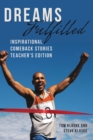 Image for Dreams Fulfilled : Inspirational Comeback Stories Teacher&#39;s Edition