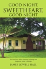 Image for Good Night, Sweetheart, Good Night : The Love Story of Ray Harrison Lillibridge and Marguerite Jenike Lillibridge
