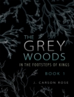 Image for Grey Woods: Book 1 In the Footsteps of Kings