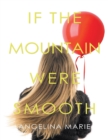 Image for If the Mountain Were Smooth