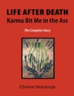 Image for Life After Death Karma Bit Me In the Ass: The Complete Story