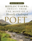 Image for Reflections: Images From The Mind Of A Mentally Challenged Poet