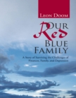 Image for Our Red Blue Family: A Story of Surviving the Challenges of Finances, Family, and Depression