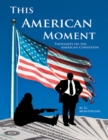 Image for This American Moment: Thoughts On the American Condition