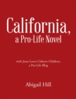 Image for California, a Pro-Life Novel: With Jesus Loves Unborn Children, a Pro-Life Blog