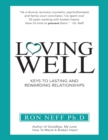 Image for Loving Well: Keys to Lasting and Rewarding Relationships