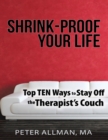Image for Shrink - Proof Your Life: Top Ten Ways to Stay Off the Therapist&#39;s Couch