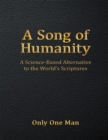 Image for Song of Humanity: A Science - Based Alternative to the World&#39;s Scriptures