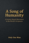 Image for A Song of Humanity : A Science-Based Alternative to the World&#39;s Scriptures