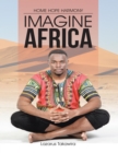 Image for Imagine Africa: Home Hope Harmony