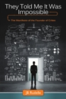 Image for They Told Me It Was Impossible : The Manifesto of the Founder of Criteo