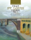 Image for That St. Louis Thing, Vol. 1: An American Story of Roots, Rhythm and Race