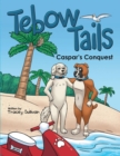 Image for Tebow Tails: Caspar&#39;s Conquest