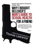 Image for Why I Bought Belcher&#39;s Man&#39;s Guide to Sexual Health for a Friend