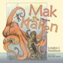Image for Mak the Kraken : Illustrated by Nick McCarthy