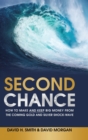 Image for Second Chance : How to Make and Keep Big Money from the Coming Gold and Silver Shock-Wave