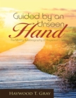 Image for Guided By an Unseen Hand: The Ministry Autobiography of Haywood T. Gray